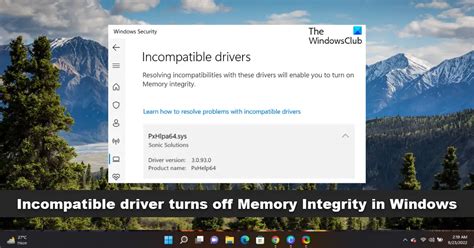 Incompatible Driver Turns Off Memory Integrity In Windows 11 Thewindowsclub