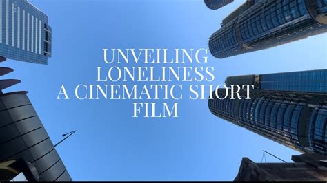 Unveiling Loneliness A Cinematic Exploration Of Solitary Emotions