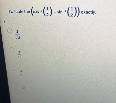 Solved Luate Tan Cos−1 21 −sin−1 21 31 6π 3π 3