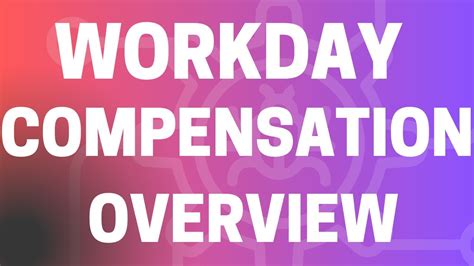 Workday Compensation Overview Workday Compensation Overview Tutorial