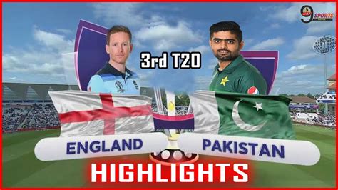 Pak Vs Eng 3rd T20 Full Match Highlights Pakistan Vs England 3 T20