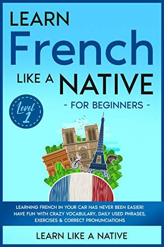 Amazon Learn French Like A Native For Beginners Level 1 Learning