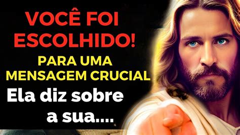 Você é o escolhido Parabéns Deus tem uma Mensagem CRUCIAL para você