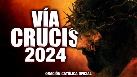 VÍA CRUCIS 2024 Meditado NUEVO 14 ESTACIONES PASION DE CRISTO 2024