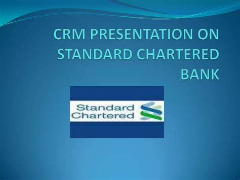 Crm Presentation On Standard Charted Bank PPT