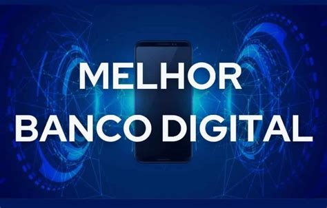 Escolhendo o Melhor Banco Digital Um Guia Completo Credito Fácil Brasil