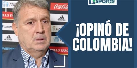 Lo que DIJO Gerardo Tata Martino de la Selección Colombia PRÓXIMO