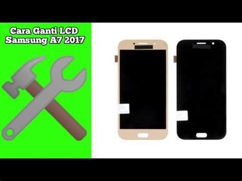 Cara Ganti Lcd Samsung A7 2017 YouTube