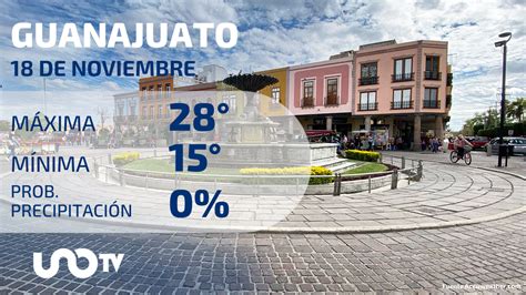 Clima En Guanajuato Para El 18 De Noviembre De 2023 Unotv