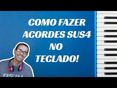 Aula 16 Como Fazer Acordes Sus4 No Teclado YouTube