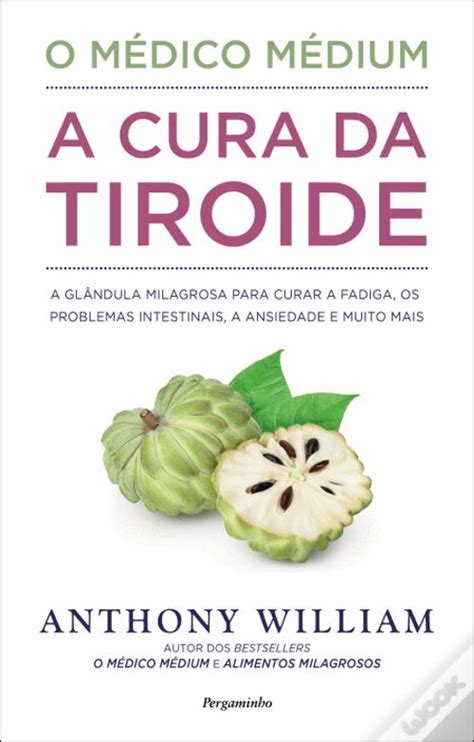 O Médico Médium A Cura da Tiroide de Anthony William Livro WOOK