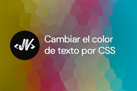 Cómo cambiar el color de texto con CSS Javier Vallejo