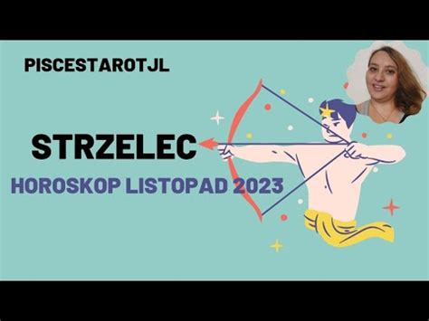 Horoskop Strzelec Listopad 2023 YouTube