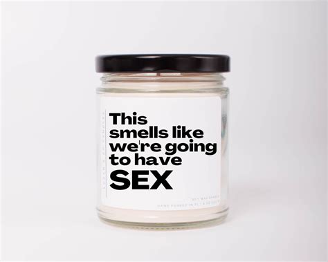 Smells Like Were Going To Have Sex Soy Candle Sexy Time T Funny Valentines Day T Sex