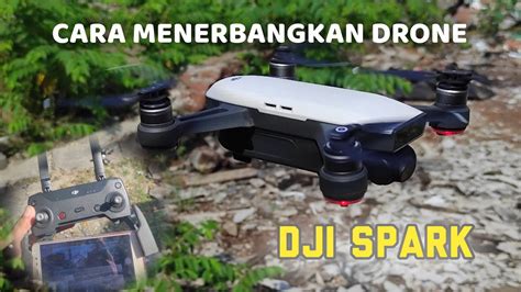 Tutorial Cara Menerbangkan Drone Dji Spark Bagi Pemula YouTube