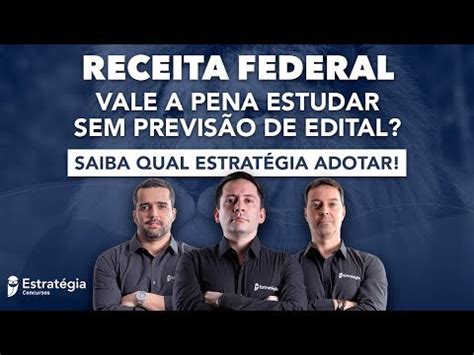 Receita Federal Vale A Pena Estudar Sem Previs O De Edital