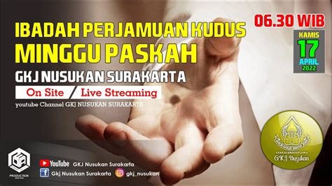 🔴 [live] Ibadah Perjamuan Kudus Minggu Paskah Gkj Nusukan 17 April