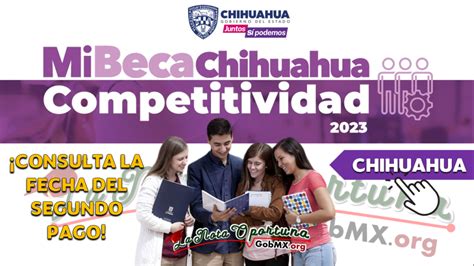 LLEGA EL SEGUNDO PAGO DE MI BECA CHIHUAHUA COMPETITIVIDAD GobMX Org