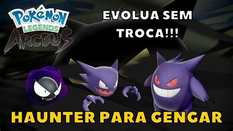 Como evoluir Haunter para Gengar sem troca Pokémon Legends Arceus