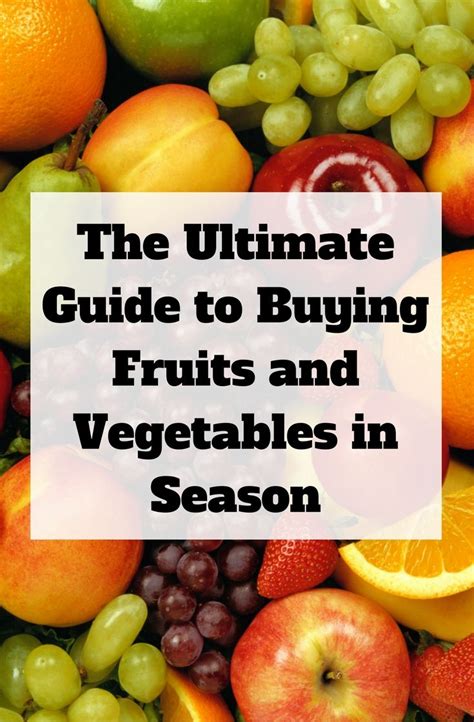 The Ultimate Guide To Buying Fruits And Vegetables In Season Best