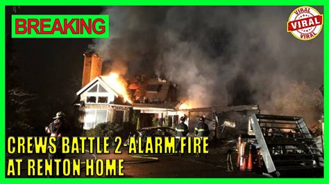 Crews Battle 2 Alarm Fire At Renton Home Youtube