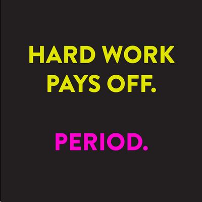 Hard Work Pays Off Quotes. QuotesGram