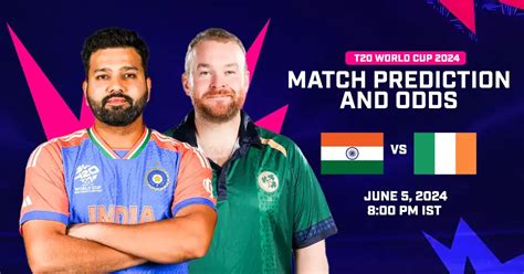 T20 World Cup 2024 Group A India Vs Ireland Match Preview Tips Match Prediction Win