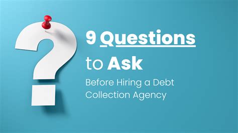 9 Questions To Ask Before Hiring A Debt Collection Agency