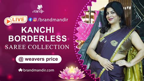 Kanchi Borderless Sarees At Weavers Price FOR 24Hours Only Brand