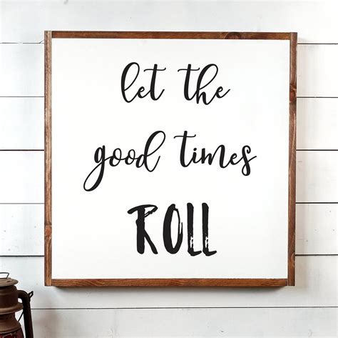 Good Times Roll Sign Let The Good Times Free Shipping Quote Etsy