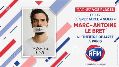 Gagnez Vos Places Pour Le Spectacle Solo De Marc Antoine Le Bret