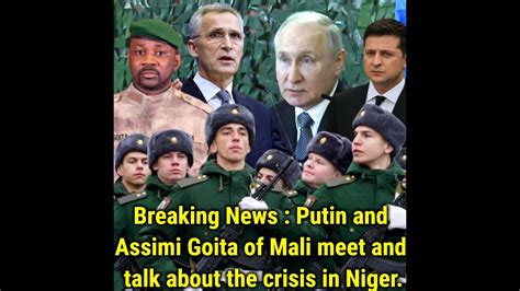 Breaking News Putin And Assimi Goita Of Mali Meet And Talk About The