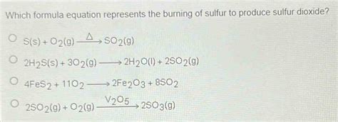 Solved: Which formula equation represents the burning of sulfur to ...