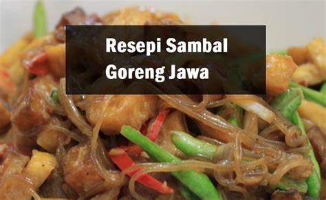 Resepi Sambal Goreng Jawa Yang Sedap The Resepi