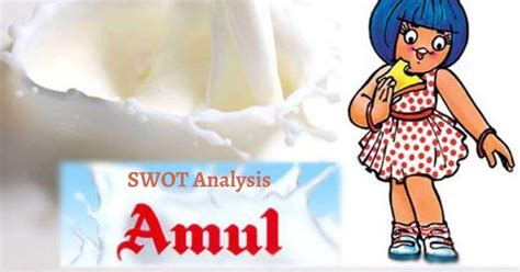 Swot Analysis Of Amul Business Management And Marketing