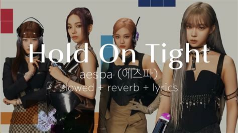 aespa 에스파 Hold On Tight SLOWED REVERB Lyrics ENG YouTube