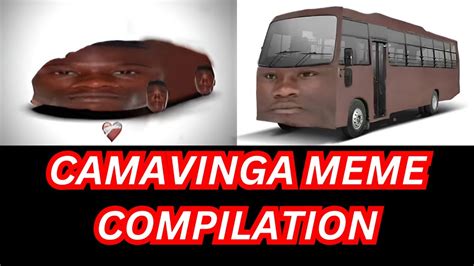 CAMAVINGA MEME COMPILATION YouTube