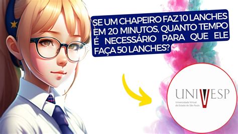 SE UM CHAPEIRO FAZ 10 LANCHES EM 20 MINUTOS QUANTO TEMPO É NECESSÁRIO