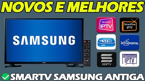 Saiu Os Melhores Aplicativos De Iptv Para Tv Samsung Antiga