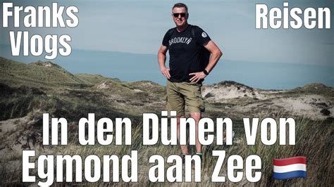 In den Dünen von Egmond aan Zee Reisevlog Nordholland YouTube