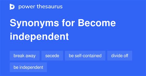 Become Independent Synonyms 157 Words And Phrases For Become Independent