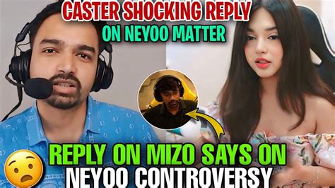 CASTER SHOCKING REPLY ON NEYOO MATTER REPLY ON MIZO SAYS ON NEYOO