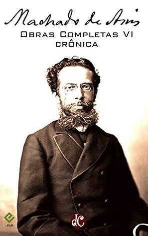 Obras Completas de Machado de Assis VI Crônica by Machado de Assis