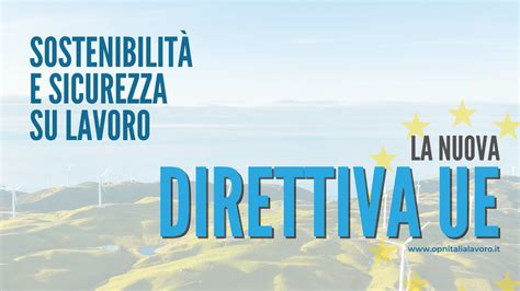 Sostenibilit E Sicurezza Sul Lavoro La Nuova Direttiva Europea Opn