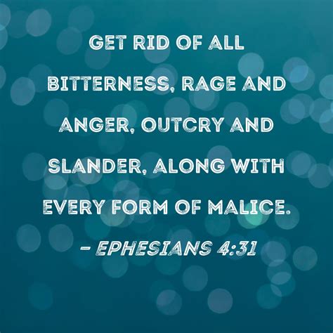 Ephesians 4 31 Get Rid Of All Bitterness Rage And Anger Outcry And