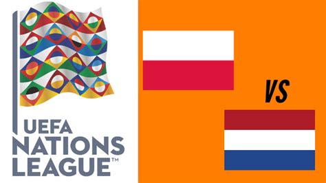 Prediksi Polandia Vs Belanda Di Uefa Nations League 2022 Ada Head To