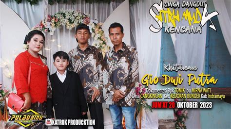 LIVE Singa Dangdut SATRIA MUDA KENCANA Jum At 20 Okt 20223