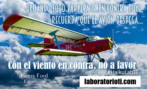 El Haiku Cuando Todo Parezca Ir En Contra Tuyo Recuerda Henry Ford