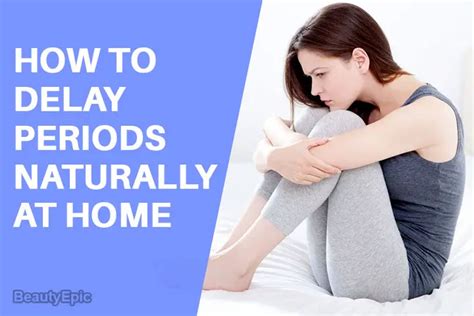 How To Delay Periods Naturally At Home