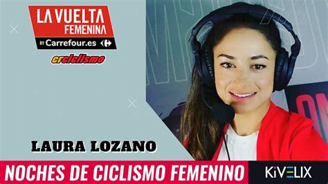 Noches De Ciclismo Femenino Con Laura Lozano Youtube